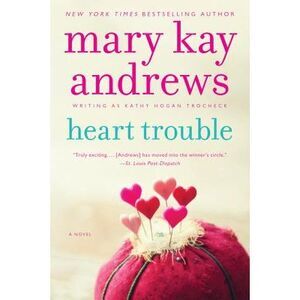 Heart Trouble: A Callahan Garrity Mystery -- Mary Kay Andrews